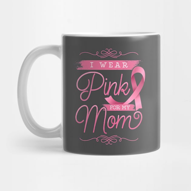 I Wear Pink For My Mom by EdifyEra